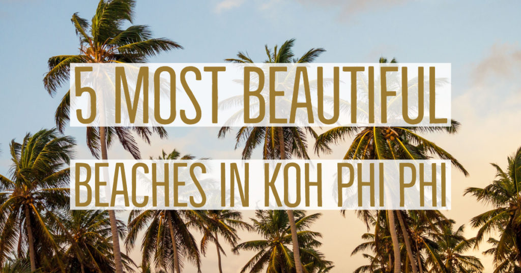 You are currently viewing 5 Most beautiful beaches in Phi Phi islands