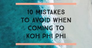 Read more about the article 10 mistakes to avoid while visiting Phi Phi Island