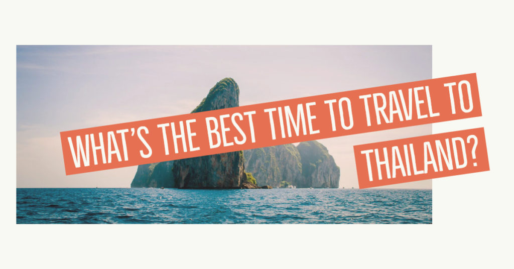 You are currently viewing What’s the best time of the year to travel to Thailand?