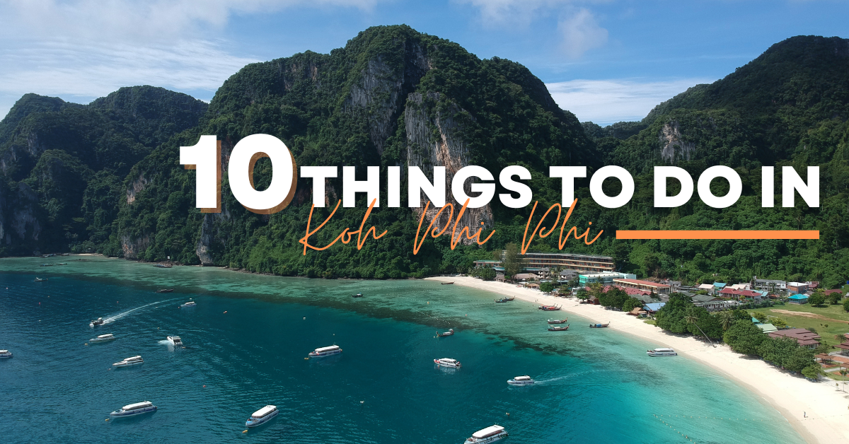 You are currently viewing The Ultimate Guide: 10 Things to do in Koh Phi Phi