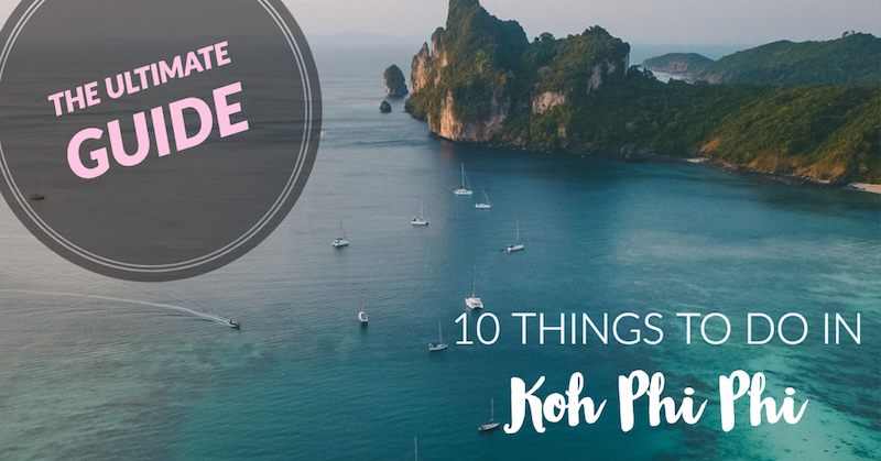 You are currently viewing The Ultimate Guide: 10 Things to do in Koh Phi Phi