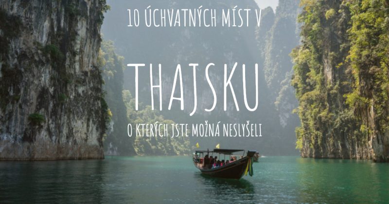Právě si prohlížíte Thajsko bez turistů: 10 míst která stojí za návštěvu
