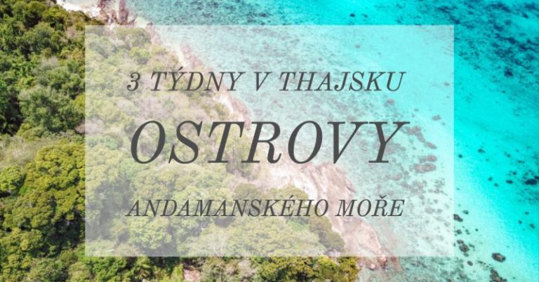 Přečtete si více ze článku Tři týdny v Thajsku: Ostrovy Andamanského moře