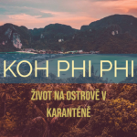 Koh Phi Phi: Život na ostrově v karanténě