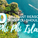 10 Brilliant Reasons why you should visit Koh Phi Phi